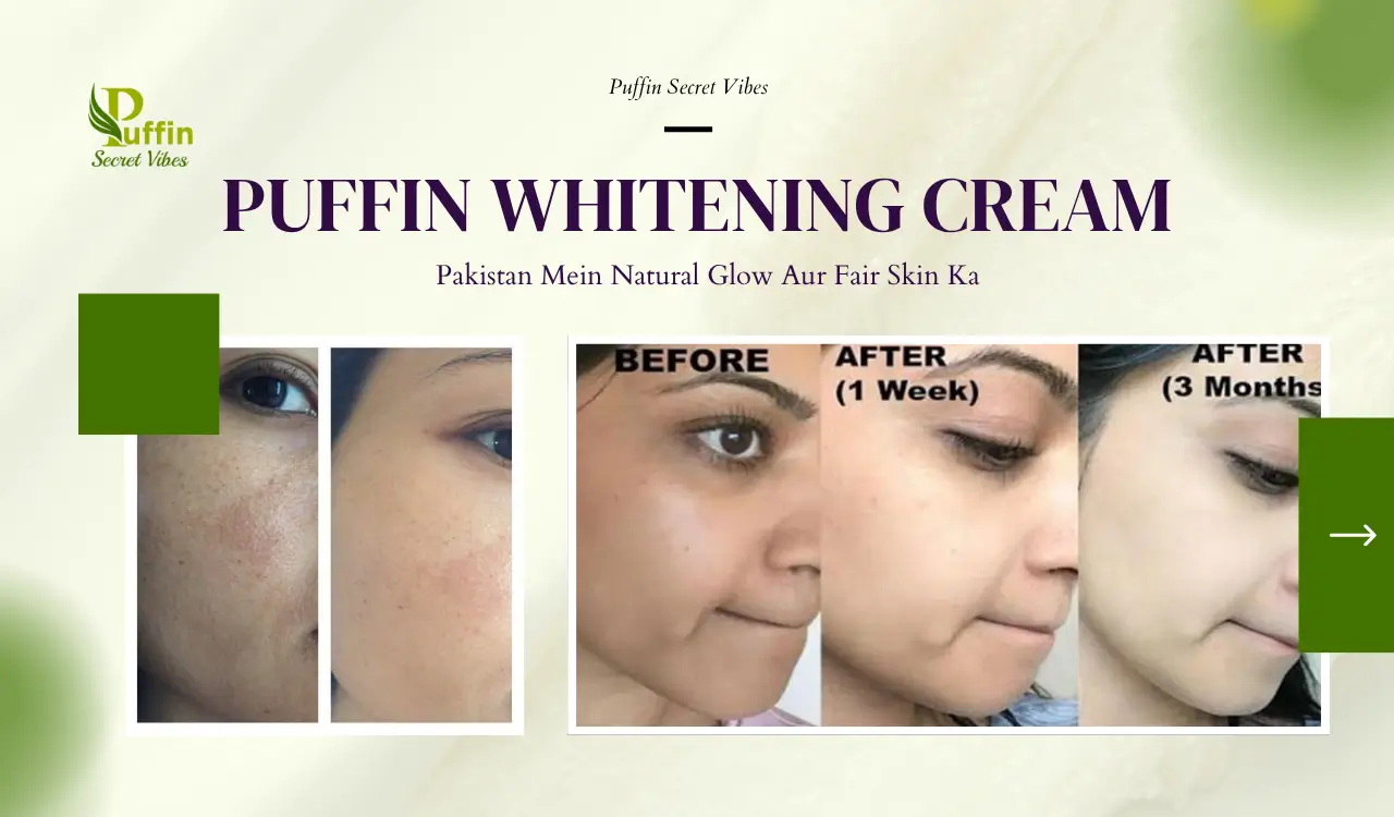Puffin Whitening Cream – Pakistan Mein Natural Glow Aur Fair Skin Ka Asli Raaz